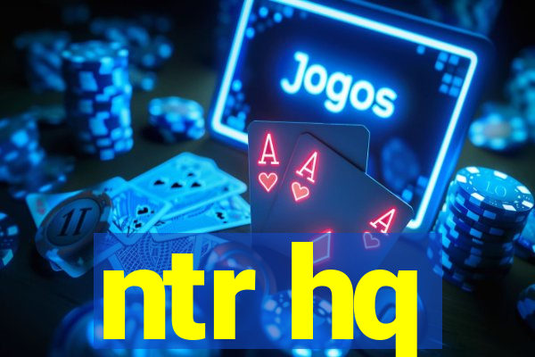 ntr hq